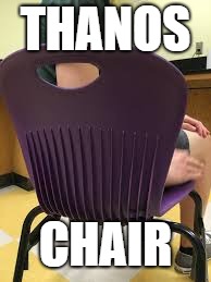 THANOS; CHAIR | made w/ Imgflip meme maker