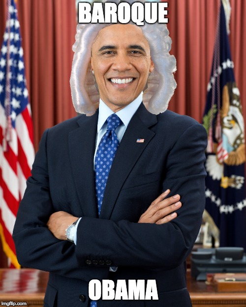 Baroque Obama | BAROQUE; OBAMA | image tagged in barack obama,baroque | made w/ Imgflip meme maker