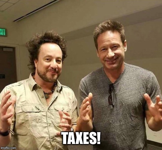 How the Lizard people got us! | TAXES! | image tagged in xfiles,history channel | made w/ Imgflip meme maker