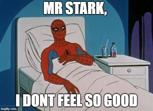 Spiderman Hospital | MR STARK, I DONT FEEL SO GOOD | image tagged in memes,spiderman hospital,spiderman | made w/ Imgflip meme maker