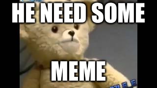He needs some milk | HE NEED SOME; MEME | image tagged in he needs some milk | made w/ Imgflip meme maker