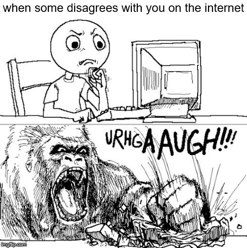 The internet in a nutshell | when some disagrees with you on the internet | image tagged in rage in a nutshell,memes,the internet,opinions,disagree | made w/ Imgflip meme maker