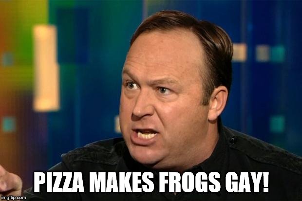 Alex Jones | PIZZA MAKES FROGS GAY! | image tagged in alex jones | made w/ Imgflip meme maker