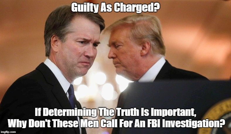 Guilty As Charged? If Determining The Truth Is Important, Why Don't These Men Call For An FBI Investigation? | made w/ Imgflip meme maker