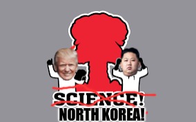 Not Sure If I Like This Science | NORTH KOREA! | image tagged in memes,trump,northkorea,science,polotics | made w/ Imgflip meme maker