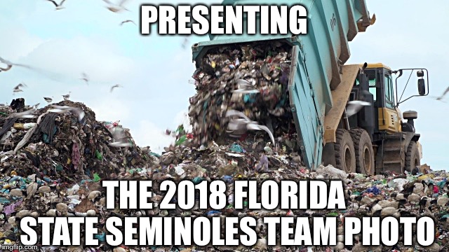 FSU 2018 team photo | PRESENTING; THE 2018 FLORIDA STATE SEMINOLES TEAM PHOTO | image tagged in fsu 2018 team photo | made w/ Imgflip meme maker