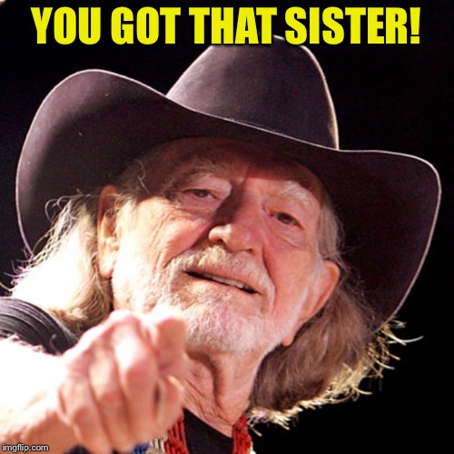 YOU GOT THAT SISTER! | made w/ Imgflip meme maker