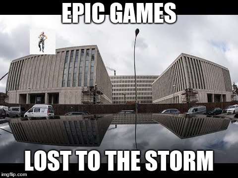 Epic Games Died | EPIC GAMES; LOST TO THE STORM | image tagged in epic games,fortnite,dancing,hurricane harvey | made w/ Imgflip meme maker