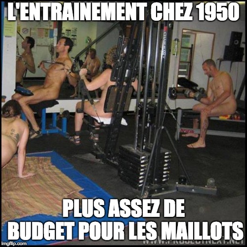 naked gym | L'ENTRAINEMENT CHEZ 1950; PLUS ASSEZ DE BUDGET POUR LES MAILLOTS | image tagged in naked gym | made w/ Imgflip meme maker