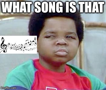 Whatchu Talkin' Bout, Willis? | WHAT SONG IS THAT | image tagged in whatchu talkin' bout willis? | made w/ Imgflip meme maker