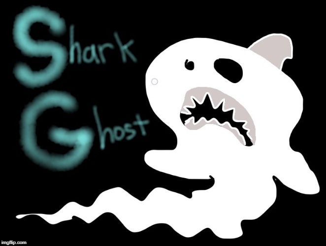 Shark Ghost! | image tagged in shark,can't stop swimming or you'll die,ghost,shark ghost | made w/ Imgflip meme maker