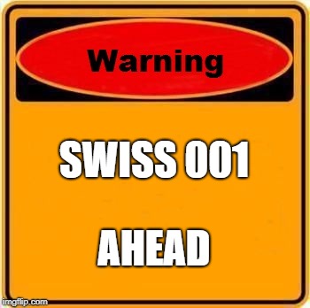 Warning Sign | SWISS 001; AHEAD | image tagged in memes,warning sign | made w/ Imgflip meme maker