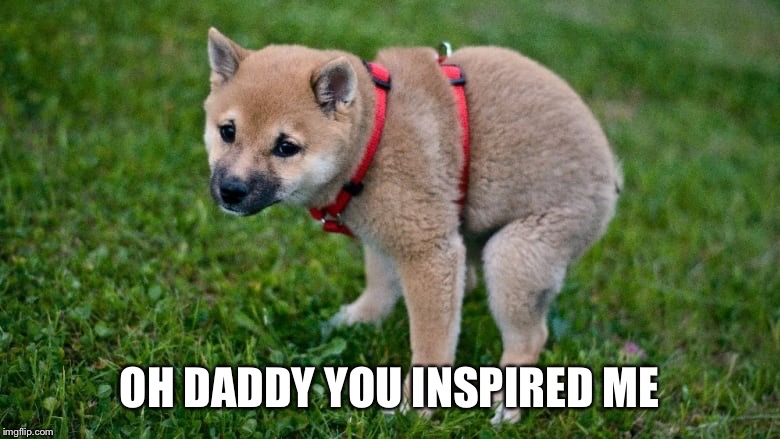 OH DADDY YOU INSPIRED ME | made w/ Imgflip meme maker
