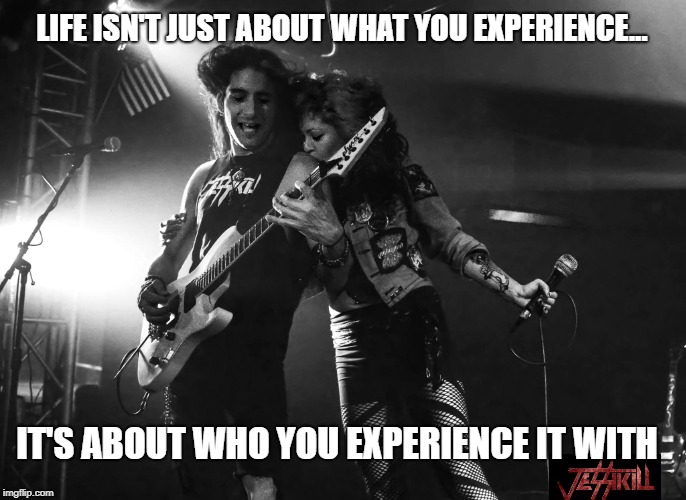 Life Experience  | LIFE ISN'T JUST ABOUT WHAT YOU EXPERIENCE... IT'S ABOUT WHO YOU EXPERIENCE IT WITH | image tagged in jessikill,jyro alejo,jessica espinoza,life experience,inspirational memes,xfactor | made w/ Imgflip meme maker