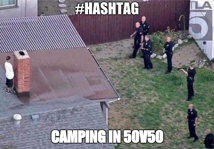 Fortnite meme | #HASHTAG; CAMPING IN 50V50 | image tagged in fortnite meme | made w/ Imgflip meme maker