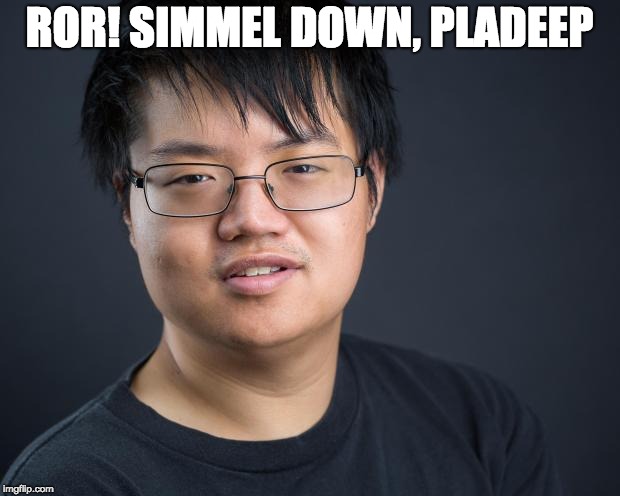 Asian Nerd | ROR! SIMMEL DOWN, PLADEEP | image tagged in asian nerd | made w/ Imgflip meme maker