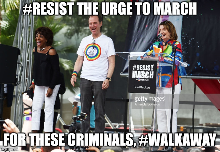 #RESIST THE URGE TO MARCH; FOR THESE CRIMINALS, #WALKAWAY | made w/ Imgflip meme maker