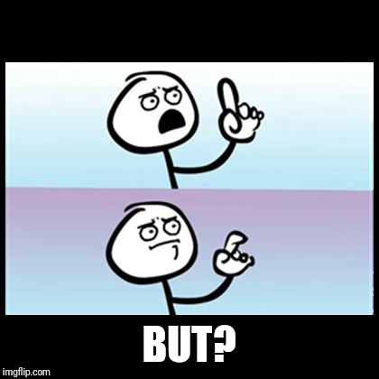 Speechless | BUT? | image tagged in speechless | made w/ Imgflip meme maker