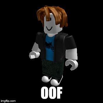 ROBLOX Meme | OOF | image tagged in roblox meme | made w/ Imgflip meme maker