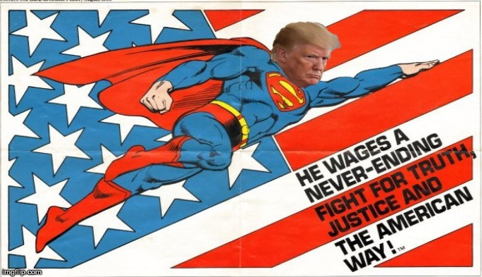 The Left will hate this and the Right will like this, oh well! | . | image tagged in memes,donald trump,superman,justice,you can't handle the truth,america | made w/ Imgflip meme maker