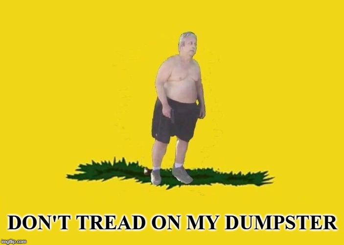 DON'T TREAD ON MY DUMPSTER | image tagged in don't tread on my dumpster | made w/ Imgflip meme maker