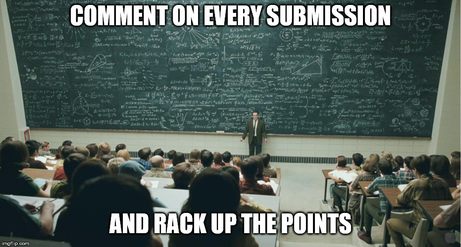 and that, class,... | COMMENT ON EVERY SUBMISSION AND RACK UP THE POINTS | image tagged in and that class ... | made w/ Imgflip meme maker
