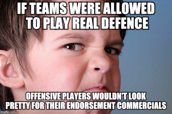 IF TEAMS WERE ALLOWED TO PLAY REAL DEFENCE OFFENSIVE PLAYERS WOULDN'T LOOK PRETTY FOR THEIR ENDORSEMENT COMMERCIALS | made w/ Imgflip meme maker