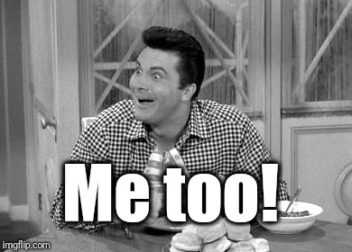 Jethro | Me too! | image tagged in jethro | made w/ Imgflip meme maker