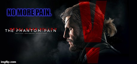 No more pain. | NO MORE PAIN. | image tagged in reality check | made w/ Imgflip meme maker