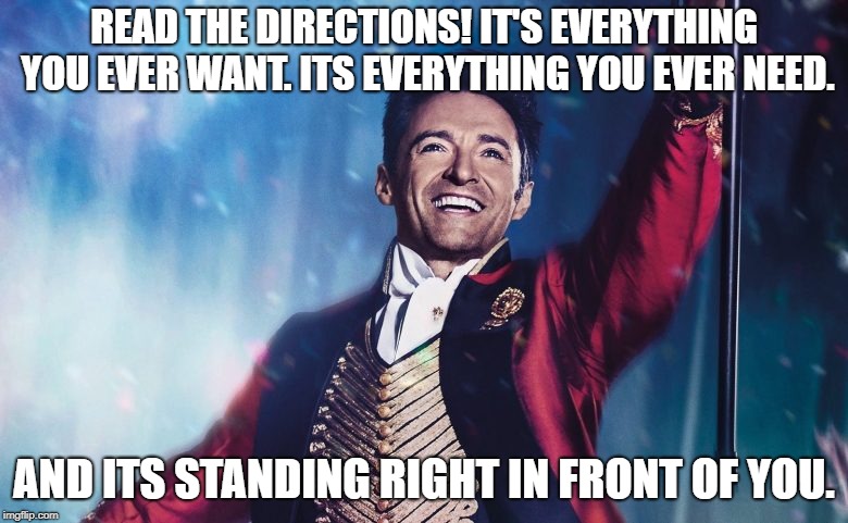 Read the directions! | READ THE DIRECTIONS! IT'S EVERYTHING YOU EVER WANT. ITS EVERYTHING YOU EVER NEED. AND ITS STANDING RIGHT IN FRONT OF YOU. | image tagged in teacher,directions | made w/ Imgflip meme maker