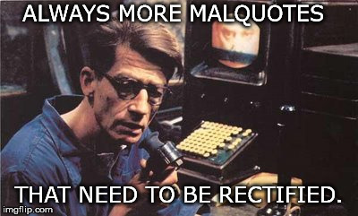 ALWAYS MORE MALQUOTES; THAT NEED TO BE RECTIFIED. | image tagged in winston smith | made w/ Imgflip meme maker