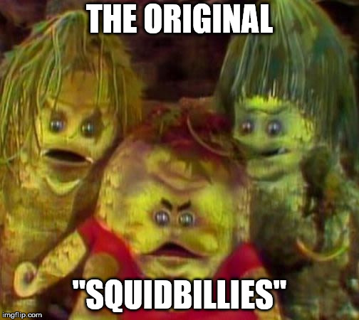 I love you. I'll find you! I will kill you! | THE ORIGINAL; "SQUIDBILLIES" | image tagged in sigmund sea monsters,squidbillies | made w/ Imgflip meme maker