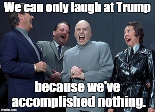 And the UN thinks WE'RE the laughing stock?  | We can only laugh at Trump; because we've accomplished nothing. | image tagged in memes,laughing villains,united nations,funny,losers,globalists | made w/ Imgflip meme maker