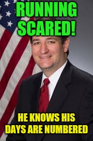 The countdown!  | RUNNING SCARED! HE KNOWS HIS DAYS ARE NUMBERED | image tagged in ted cruz,donald trump | made w/ Imgflip meme maker