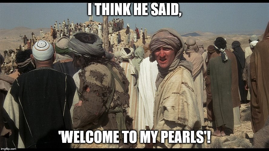 I THINK HE SAID, 'WELCOME TO MY PEARLS'! | made w/ Imgflip meme maker