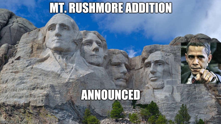 mt rushmore | MT. RUSHMORE ADDITION; ANNOUNCED | image tagged in mt rushmore | made w/ Imgflip meme maker