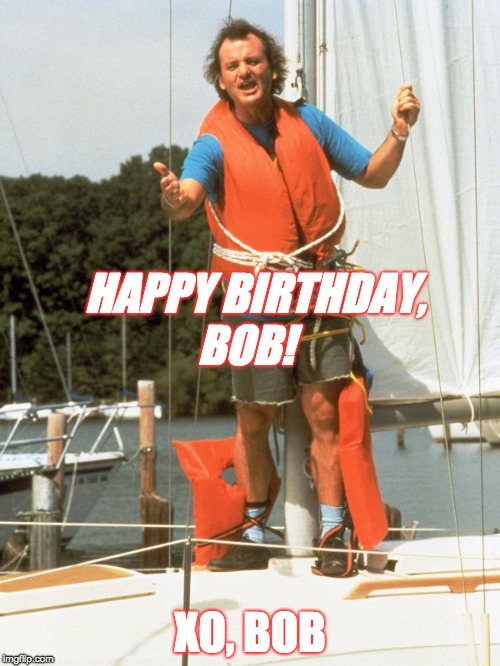 HAPPY BIRTHDAY, BOB! XO, BOB | image tagged in happy birthday,bob,what about bob | made w/ Imgflip meme maker