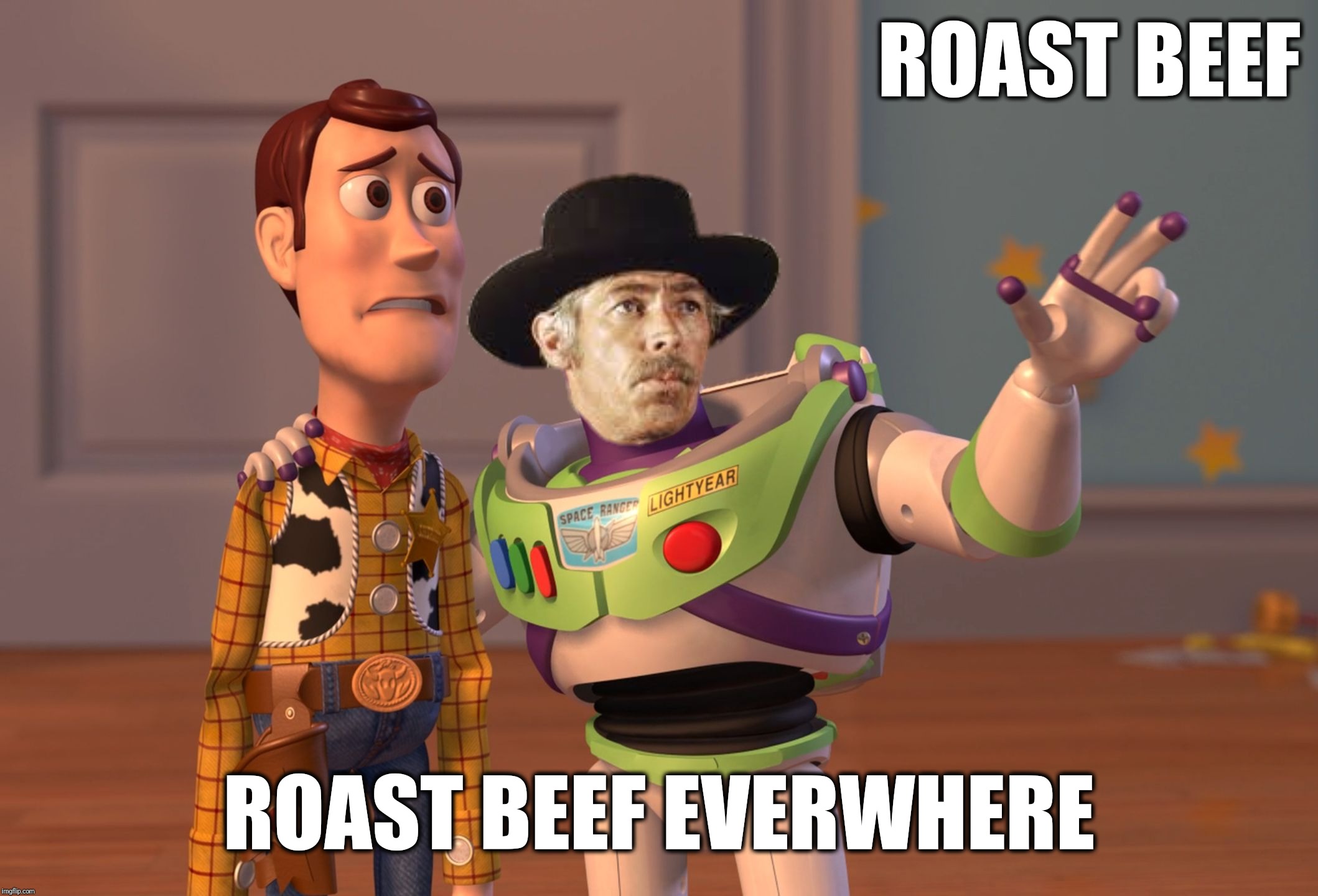 X, X Everywhere Meme | ROAST BEEF ROAST BEEF EVERWHERE | image tagged in memes,x x everywhere | made w/ Imgflip meme maker