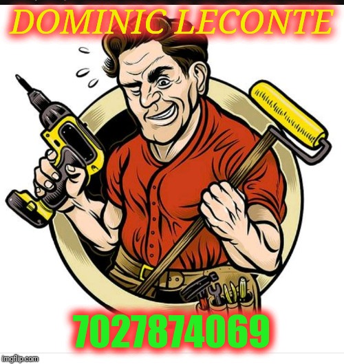 Dominic LeConte | DOMINIC LECONTE; 7027874069 | image tagged in dominic leconte | made w/ Imgflip meme maker