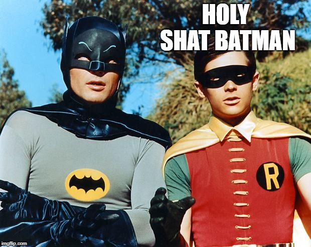 holy batman | HOLY SHAT BATMAN | image tagged in holy batman | made w/ Imgflip meme maker