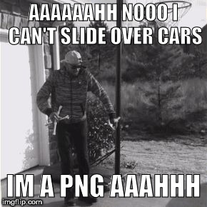  AAAAAAHH NOOO I CAN'T SLIDE OVER CARS; IM A PNG AAAHHH | image tagged in bobby with the tool | made w/ Imgflip meme maker