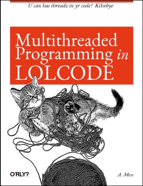 MULTITHREADED PROGRAMMING IN LOLCODE | image tagged in memes,lolcode | made w/ Imgflip meme maker