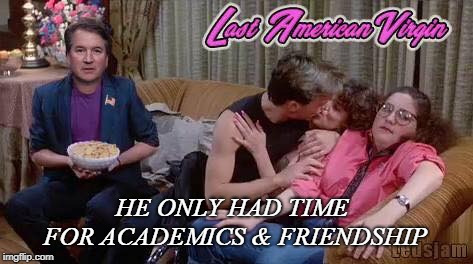 HE ONLY HAD TIME FOR ACADEMICS & FRIENDSHIP | image tagged in funny | made w/ Imgflip meme maker