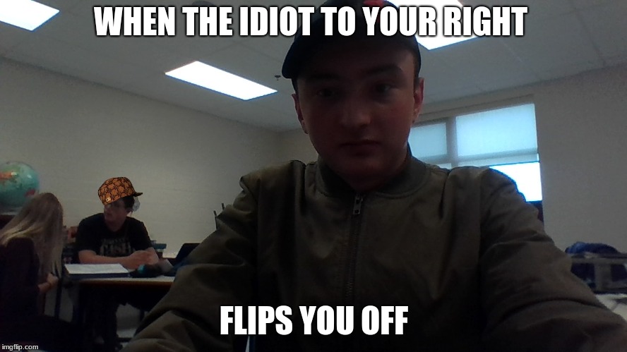 bring it on | WHEN THE IDIOT TO YOUR RIGHT; FLIPS YOU OFF | image tagged in ill just wait here | made w/ Imgflip meme maker