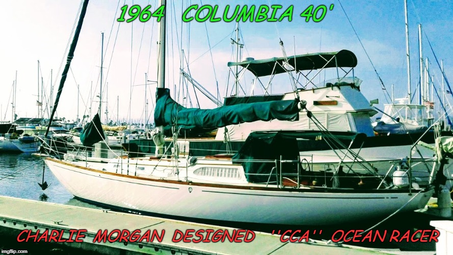 1964   COLUMBIA 40'; CHARLIE  MORGAN  DESIGNED   ''CCA''  OCEAN RACER | image tagged in thoth al khem | made w/ Imgflip meme maker
