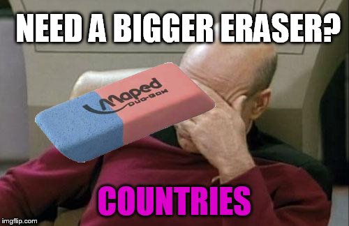 NEED A BIGGER ERASER? COUNTRIES | made w/ Imgflip meme maker