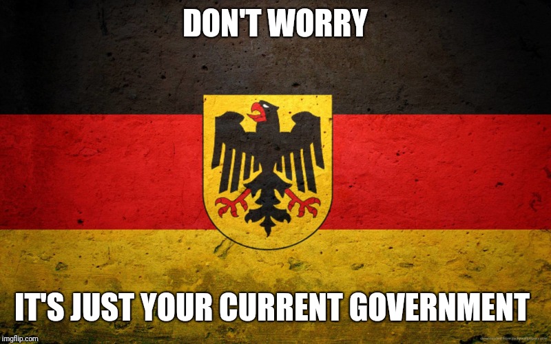 DON'T WORRY IT'S JUST YOUR CURRENT GOVERNMENT | made w/ Imgflip meme maker