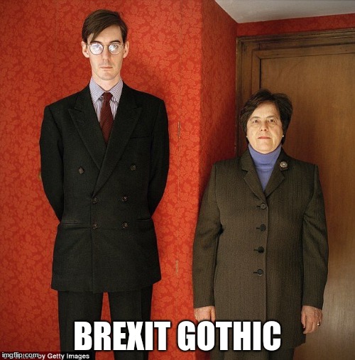Jacob Rees Mogg with Nanny | BREXIT GOTHIC | image tagged in jacob rees mogg with nanny | made w/ Imgflip meme maker