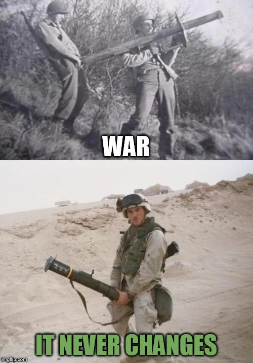 WAR IT NEVER CHANGES | made w/ Imgflip meme maker