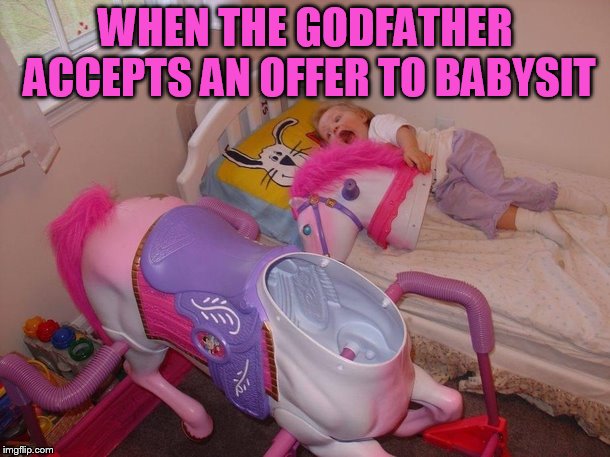 WHEN THE GODFATHER ACCEPTS AN OFFER TO BABYSIT | made w/ Imgflip meme maker